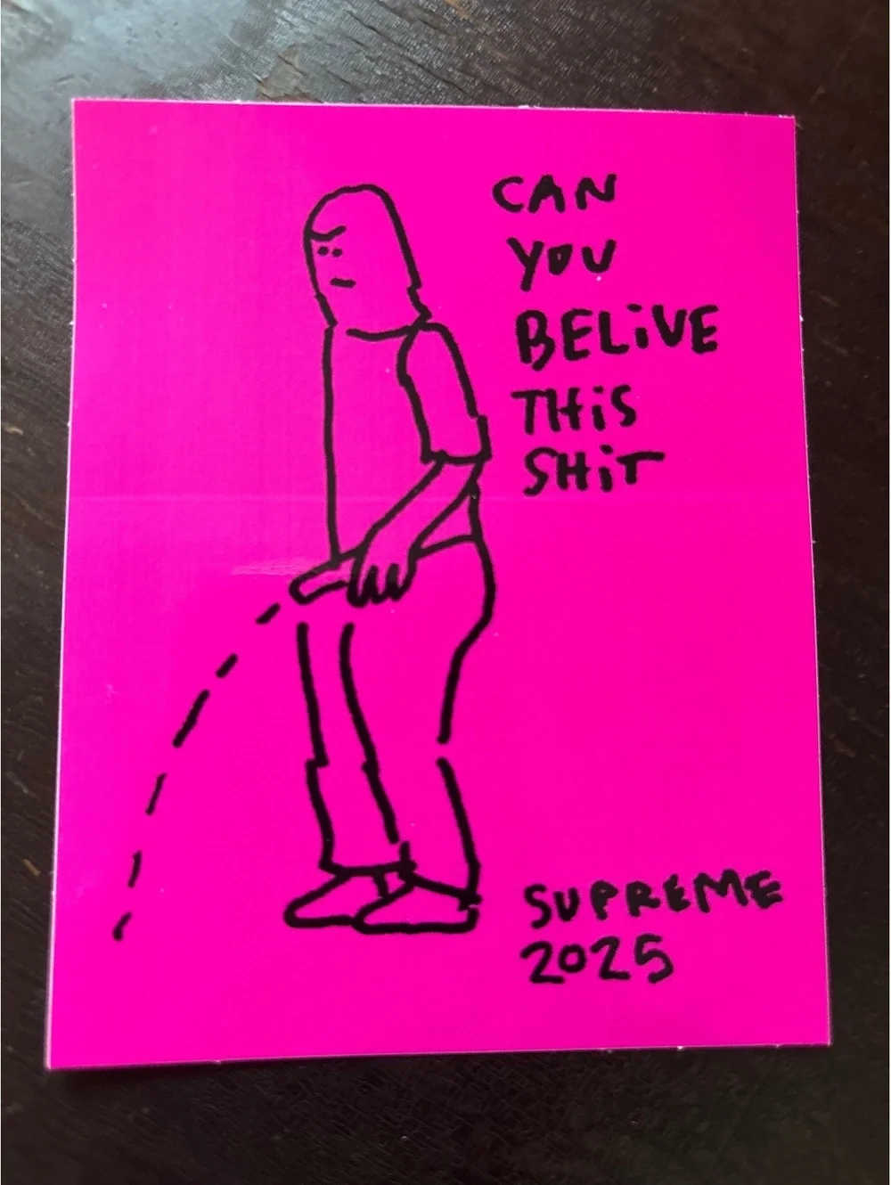 Supreme 2025 Can You Believe? Pee-pee Neon Pink Sticker